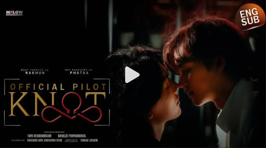 泰剧《爱情契约》KNOT全片1080P高清免费看，持续有效资源，奇幻片盛宴-二刷《爱情契约》依旧上头